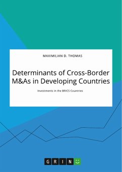 Determinants of Cross-Border M&As in Developing Countries. Investments in the BRICS Countries (eBook, PDF) - Thomas, Maximilian D.