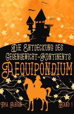 Aequipondium: Die Entdeckung des Gegengewicht-Kontinents (eBook, ePUB) - Ahorn, Ima