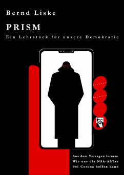 PRISM Ein Lehrstück für unsere Demokratie (eBook, ePUB) - Liske, Bernd