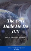 The Cats Made Me Do It!!! (eBook, ePUB)