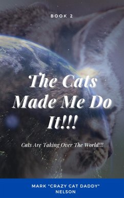 The Cats Made Me Do It!!! (eBook, ePUB) - Daddy, The Crazy Cat