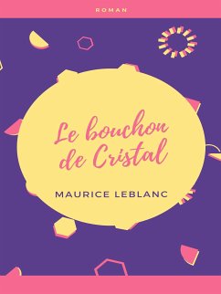 Le Bouchon de Cristal (eBook, ePUB) - Leblanc, Maurice