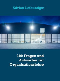 100 Fragen und Antworten zur Organisationslehre (eBook, ePUB) - Leibundgut, Adrian