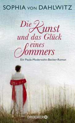 Die Kunst und das Glück eines Sommers (Mängelexemplar) - Dahlwitz, Sophia von