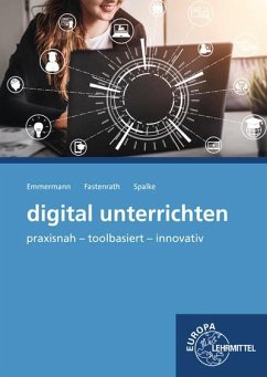 digital unterrichten - Emmermann, Ralf;Fastenrath, Silke;Spalke, Thorsten