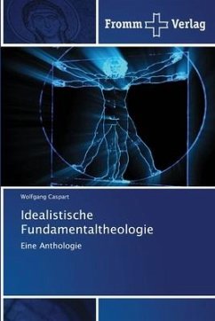 Idealistische Fundamentaltheologie - Caspart, Wolfgang