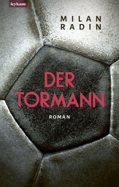 Der Tormann - Nominiert zum Fußballbuch des Jahres 2022 - Radin, Milan