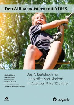 Den Alltag meistern mit ADHS: Das Arbeitsbuch für Lehrkräfte von Kindern im Alter von 6 bis 12 Jahren - Döpfner, Manfred;Eichelberger, Ilka;Dose, Christina