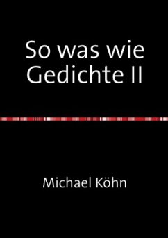 So was wie Gedichte II - Köhn, Michael