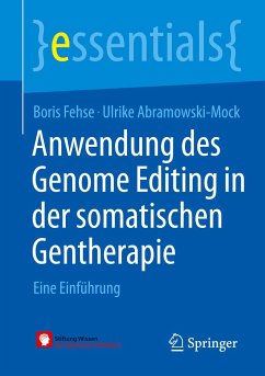 Anwendung des Genome Editing in der somatischen Gentherapie - Fehse, Boris;Abramowski-Mock, Ulrike