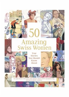 50 Amazing Swiss Women - Theurer, Laurie;Hayoz, Catherine;Lehmann, Anita