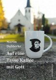 Auf eine Tasse Kaffee mit Gott (eBook, ePUB)