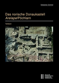 Das norische Donaukastell Arelape/Pöchlarn (eBook, PDF) - Schmid, Sebastian
