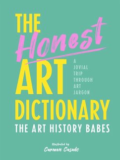 The Honest Art Dictionary (eBook, ePUB) - The Art History Babes