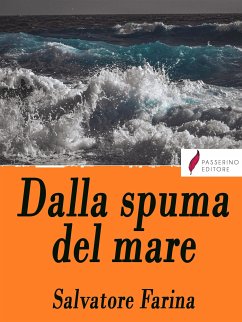 Dalla spuma del mare (eBook, ePUB) - Farina, Salvatore