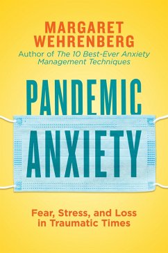 Pandemic Anxiety: Fear, Stress, and Loss in Traumatic Times (eBook, ePUB) - Wehrenberg, Margaret
