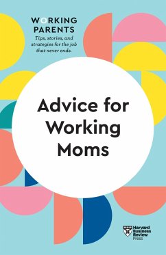 Advice for Working Moms (HBR Working Parents Series) (eBook, ePUB) - Review, Harvard Business; Dowling, Daisy; Ziegler, Sheryl G.; Gino, Francesca; Su, Amy Jen