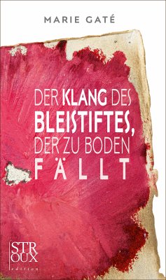 Der Klang des Bleistiftes, der zu Boden fällt (eBook, ePUB) - Marie Gaté