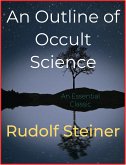 An Outline of Occult Science (eBook, ePUB)