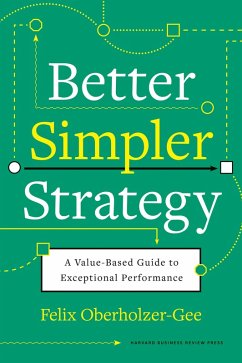Better, Simpler Strategy (eBook, ePUB) - Oberholzer-Gee, Felix