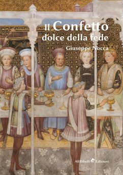 Il Confetto. Dolce della fede (fixed-layout eBook, ePUB) - Nocca, Giuseppe