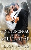 Eine Jungfrau für den Milliardär (eBook, ePUB) Eine Jungfrau für den Milliardär (eBook, ePUB)