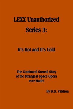LEXX Unauthorized, Series 3: It's Hot and It's Cold (eBook, ePUB) - Valdron, D. G.