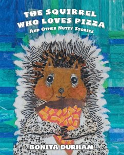 Cover THE SQUIRREL WHO LOVES PIZZA AND OTHER NUTTY STORIES (eBook, ePUB)