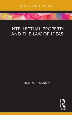 Intellectual Property and the Law of Ideas (eBook, PDF) - Saunders, Kurt