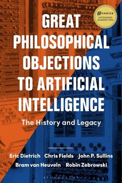 Great Philosophical Objections to Artificial Intelligence (eBook, PDF) - Dietrich, Eric; Fields, Chris; Sullins, John P.; Heuveln, Bram van; Zebrowski, Robin