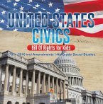 United States Civics - Bill Of Rights for Kids   1787 - 2016 incl Amendments   4th Grade Social Studies (eBook, ePUB)