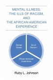 Mental Illness the Ills of Racism and the African American Experience (eBook, ePUB)