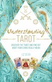 Understanding Tarot: Discover the tarot and find out what your cards really mean (eBook, ePUB)