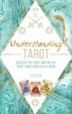 Understanding Tarot: Discover the tarot and find out what your cards really mean (eBook, ePUB)