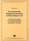 Die Handelsstädte Königsberg und Memel in friderizianischer Zeit (eBook, PDF)
