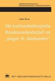 Die kurbrandenburgische Residenzenlandschaft im 'langen 16. Jahrhundert' (eBook, PDF)