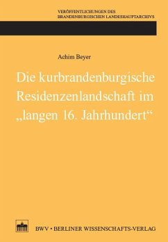 Die kurbrandenburgische Residenzenlandschaft im 'langen 16. Jahrhundert' (eBook, PDF) - Beyer, Achim