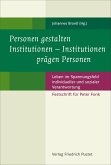 Personen gestalten Institutionen - Institutionen prägen Personen (eBook, PDF)