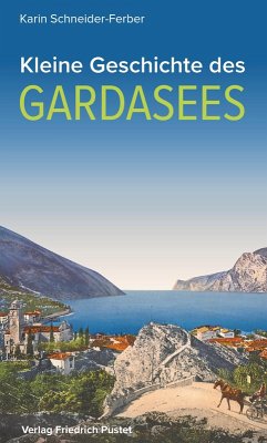 Kleine Geschichte des Gardasees (eBook, ePUB) - Schneider-Ferber, Karin