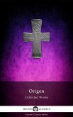 Delphi Collected Works of Origen (Illustrated) (eBook, ePUB)