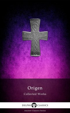 Delphi Collected Works of Origen (Illustrated) (eBook, ePUB) - Of Alexandria, Origen