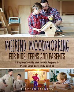 Weekend Woodworking For Kids, Teens and Parents (eBook, ePUB) - Fleming, Stephen