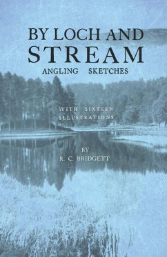 Cover By Loch and Stream - Angling Sketches - With Sixteen Illustrations (eBook, ePUB)