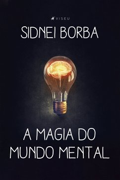 A magia do mundo mental (eBook, ePUB) - Borba, Sidnei