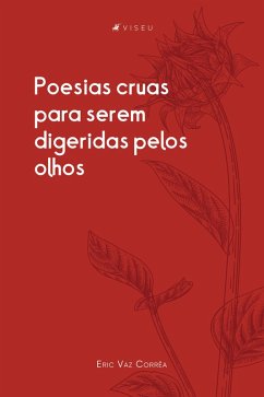 Poesias cruas para serem digeridas pelos olhos (eBook, ePUB) - Corrêa, Eric Vaz