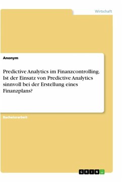 Predictive Analytics im Finanzcontrolling. Ist der Einsatz von Predictive Analytics sinnvoll bei der Erstellung eines Finanzplans?