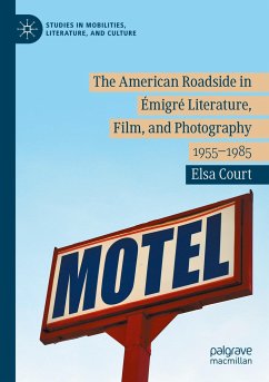 The American Roadside in Émigré Literature, Film, and Photography - Court, Elsa