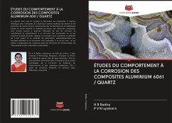 ÉTUDES DU COMPORTEMENT À LA CORROSION DES COMPOSITES ALUMINIUM 6061 / QUARTZ - Radha, H R;Krupakara, P V
