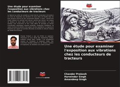 Une étude pour examiner l'exposition aux vibrations chez les conducteurs de tracteurs - Prakash, Chander;Singh, Harwinder;Singh, Amandeep