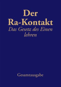 Der Ra-Kontakt: Das Gesetz des Einen lehren - L/L Research (Kentucky);Elkins, Don;Rückert, Carla